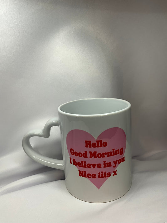 Hello, Good Morning, I Believe in you, Nice Tits Mug