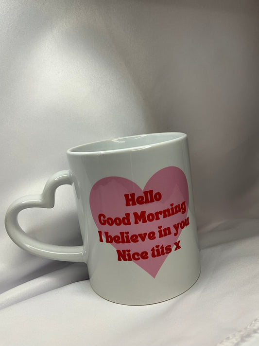 Hello, Good Morning, I Believe in you, Nice Tits Mug