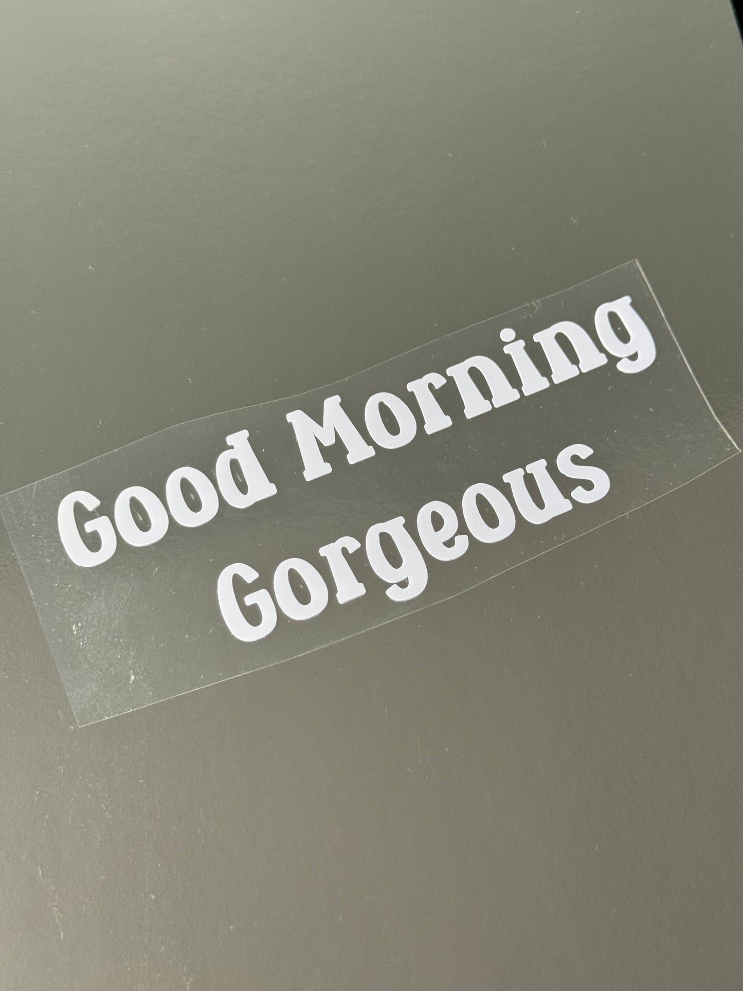 Good Morning Gorgeous Mirror Decal