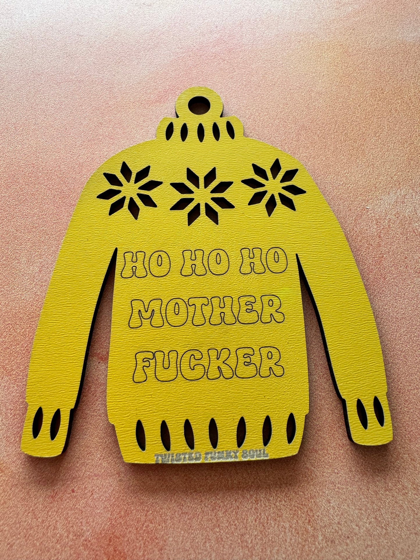 HO HO HO MOTHERFUCKER - Ugly Sweater Decoration | Laser Cut - (Ready To Ship)