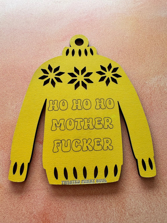 HO HO HO MOTHERFUCKER - Ugly Sweater Decoration | Laser Cut - (Ready To Ship)