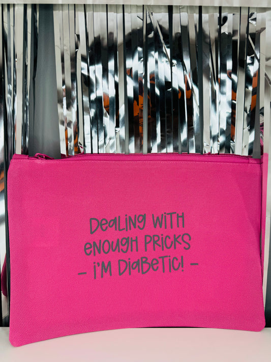Dealing With Enough Pricks, I'm Diabetic -  Essentials Pouch