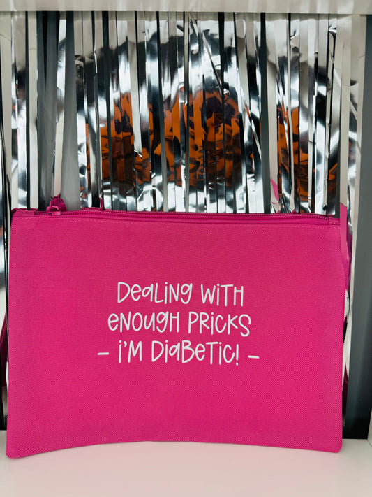 Dealing With Enough Pricks, I'm Diabetic -  Essentials Pouch