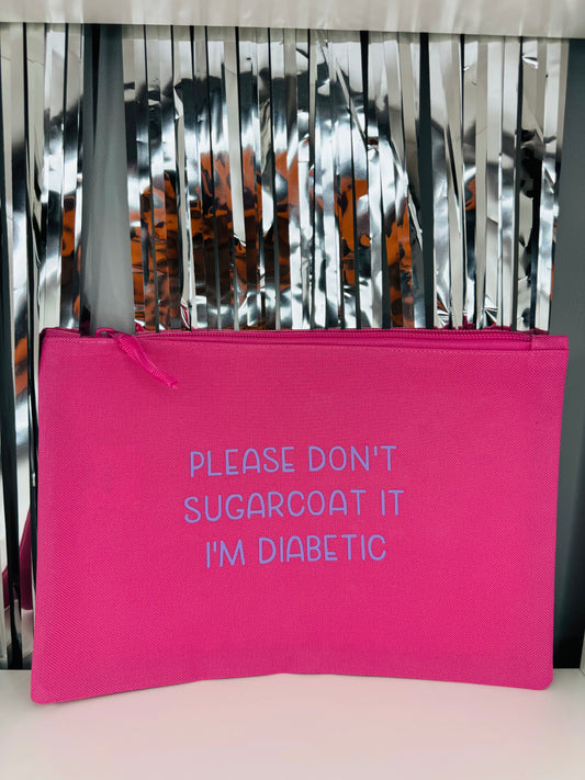 Please Don't Sugarcoat It, I'm diabetic -  Essentials Pouch
