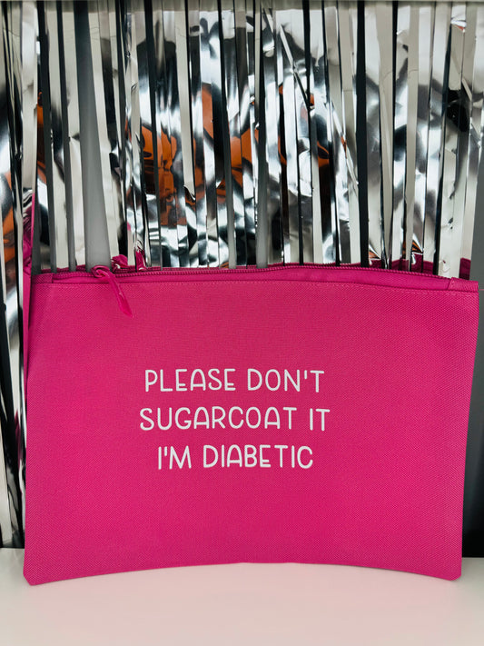 Please Don't Sugarcoat It, I'm diabetic -  Essentials Pouch