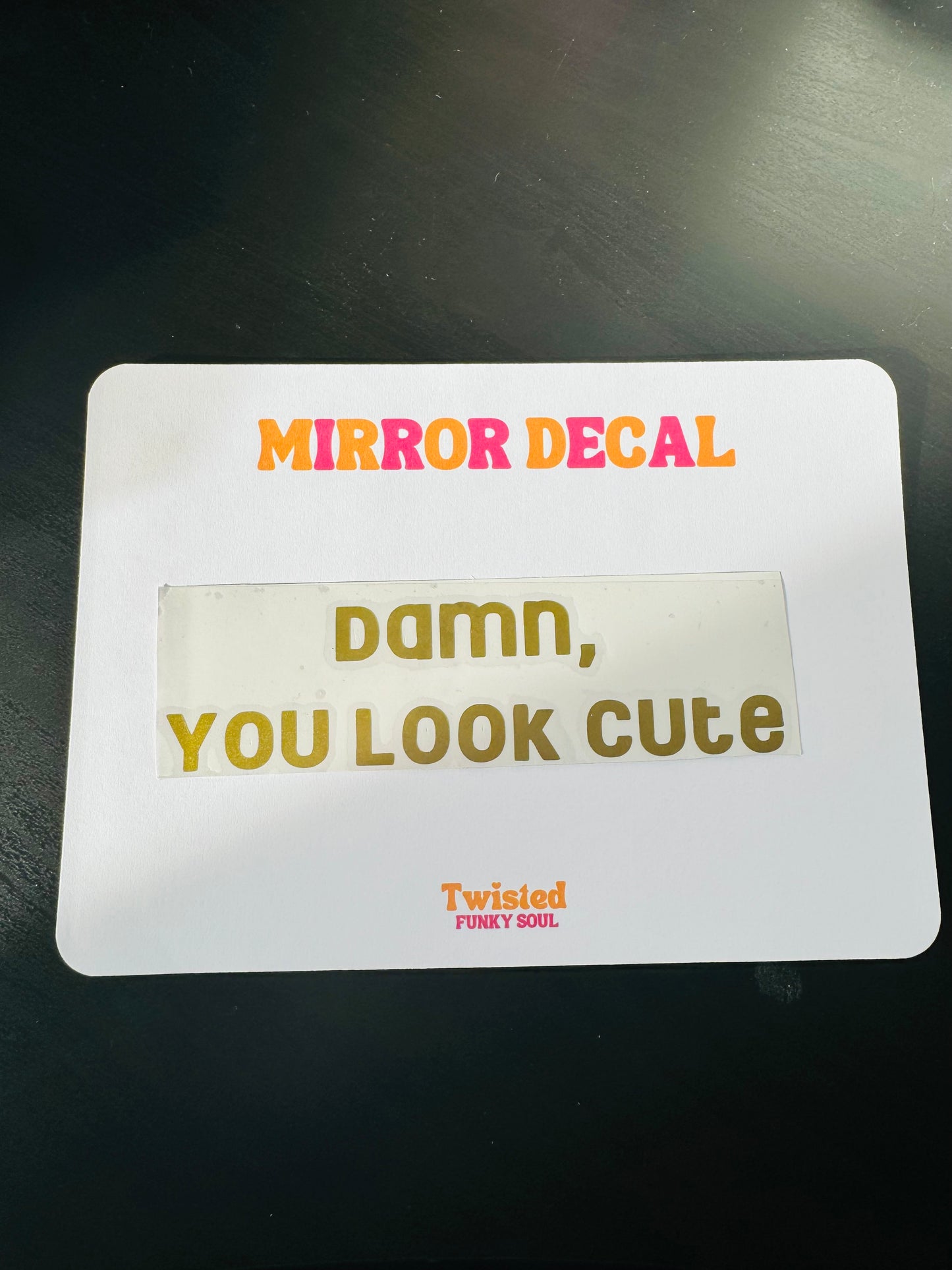 Damn, You Look Cute Mirror Decal