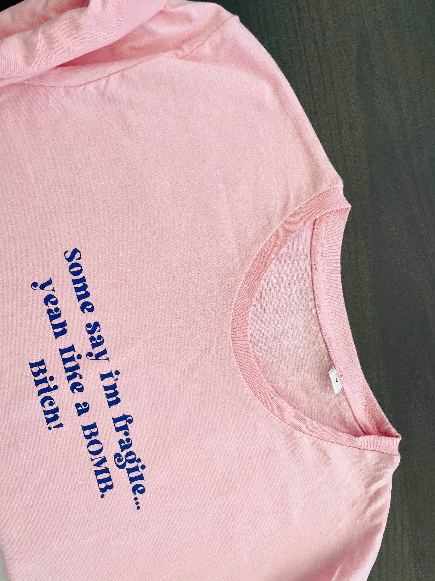 Some Say I’m Fragile… Yeah Like A Bomb Bitch : Sweary Slogan T-shirt