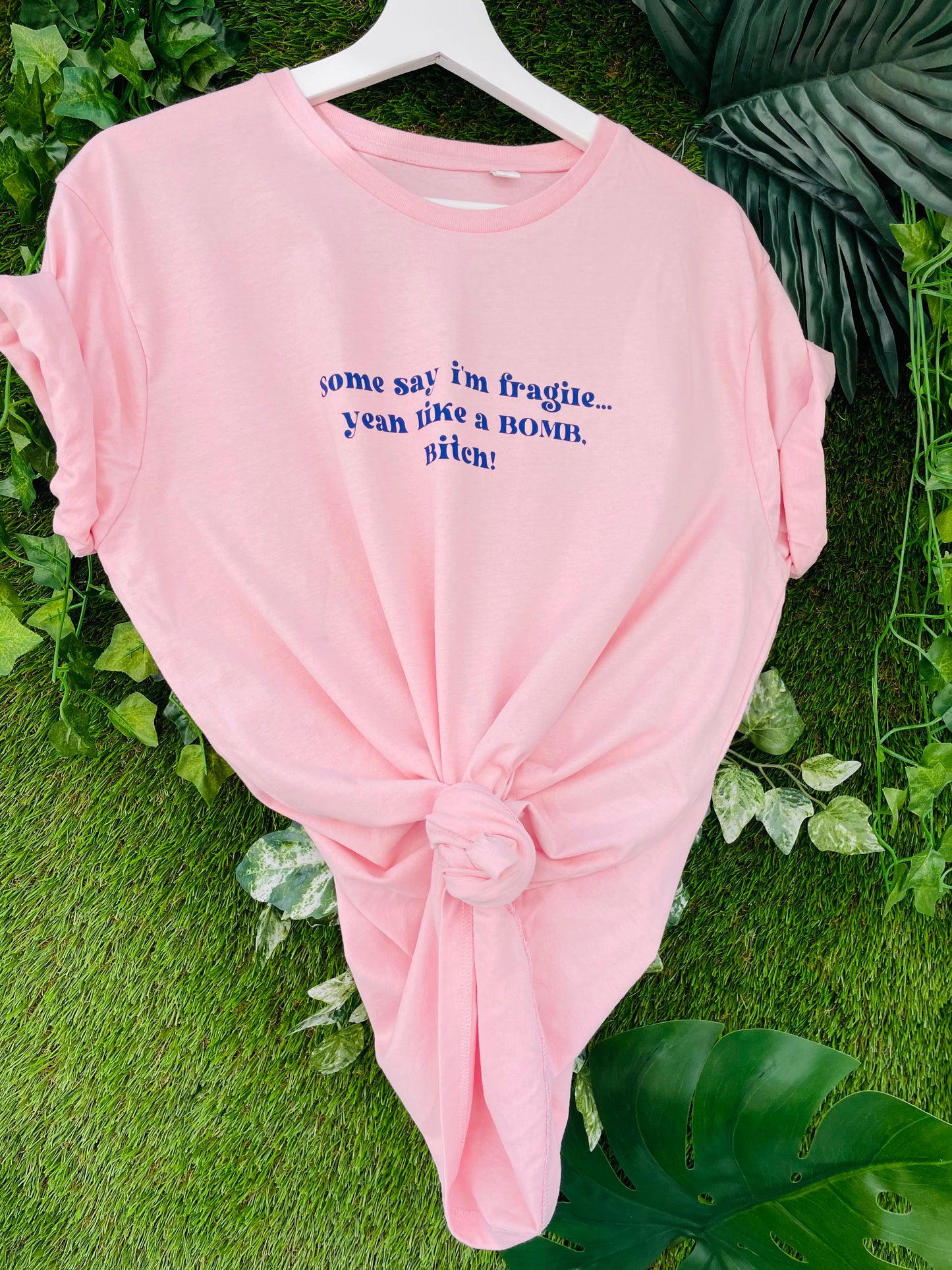 Some Say I’m Fragile… Yeah Like A Bomb Bitch : Sweary Slogan T-shirt