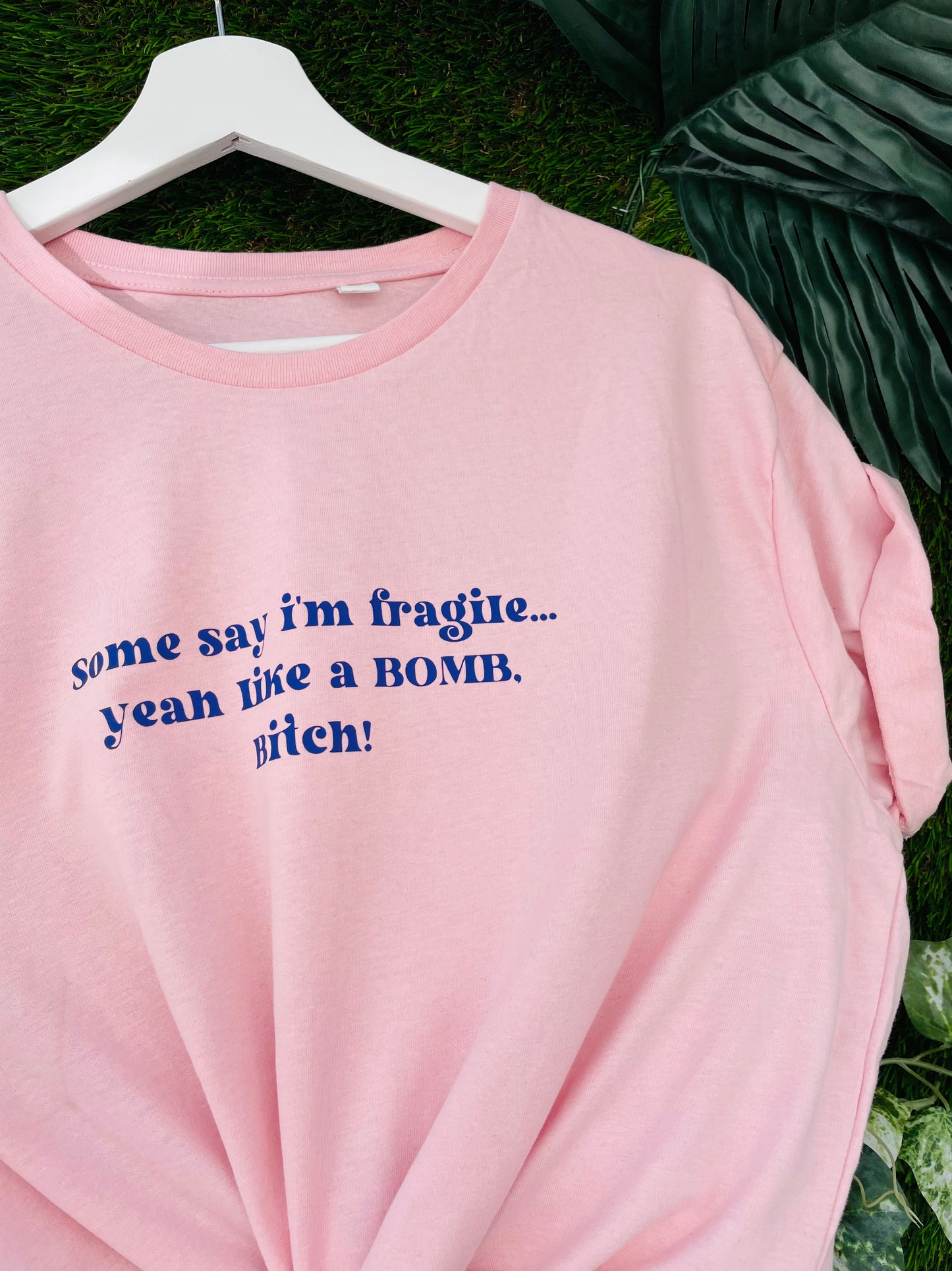 Some Say I’m Fragile… Yeah Like A Bomb Bitch : Sweary Slogan T-shirt