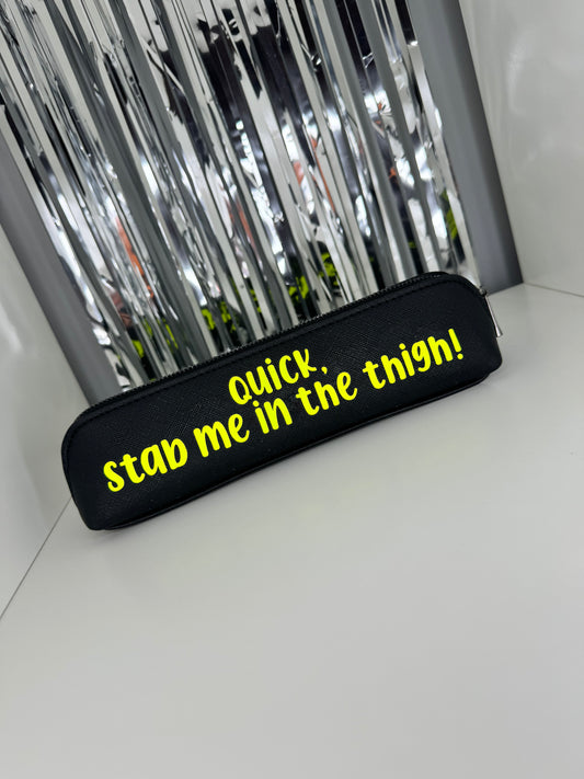 Quick, Stab Me In The Thigh Epipen Pouch