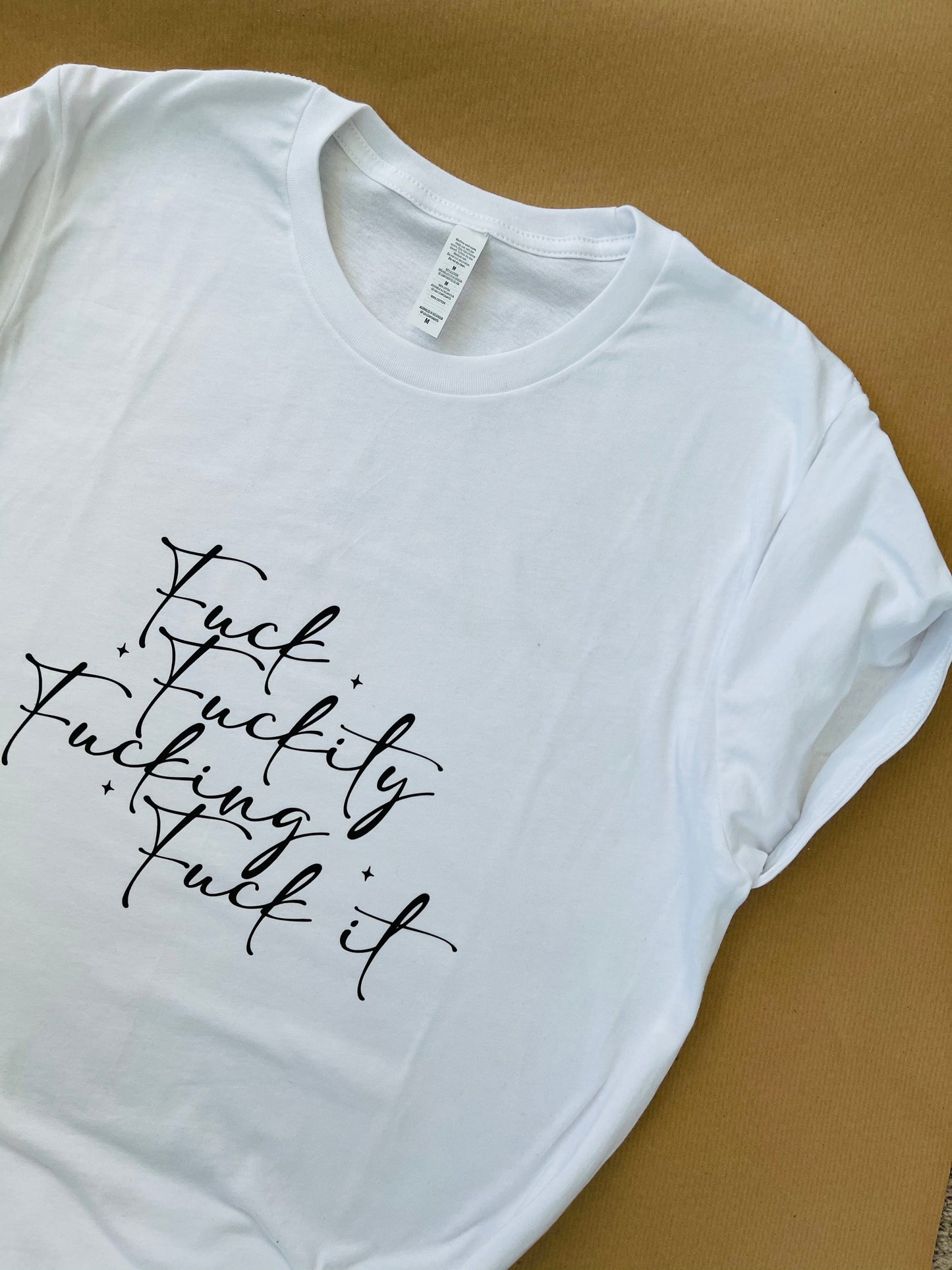 Fuck, Fuckity, Fucking , Fuck it : Sweary Slogan T-shirt