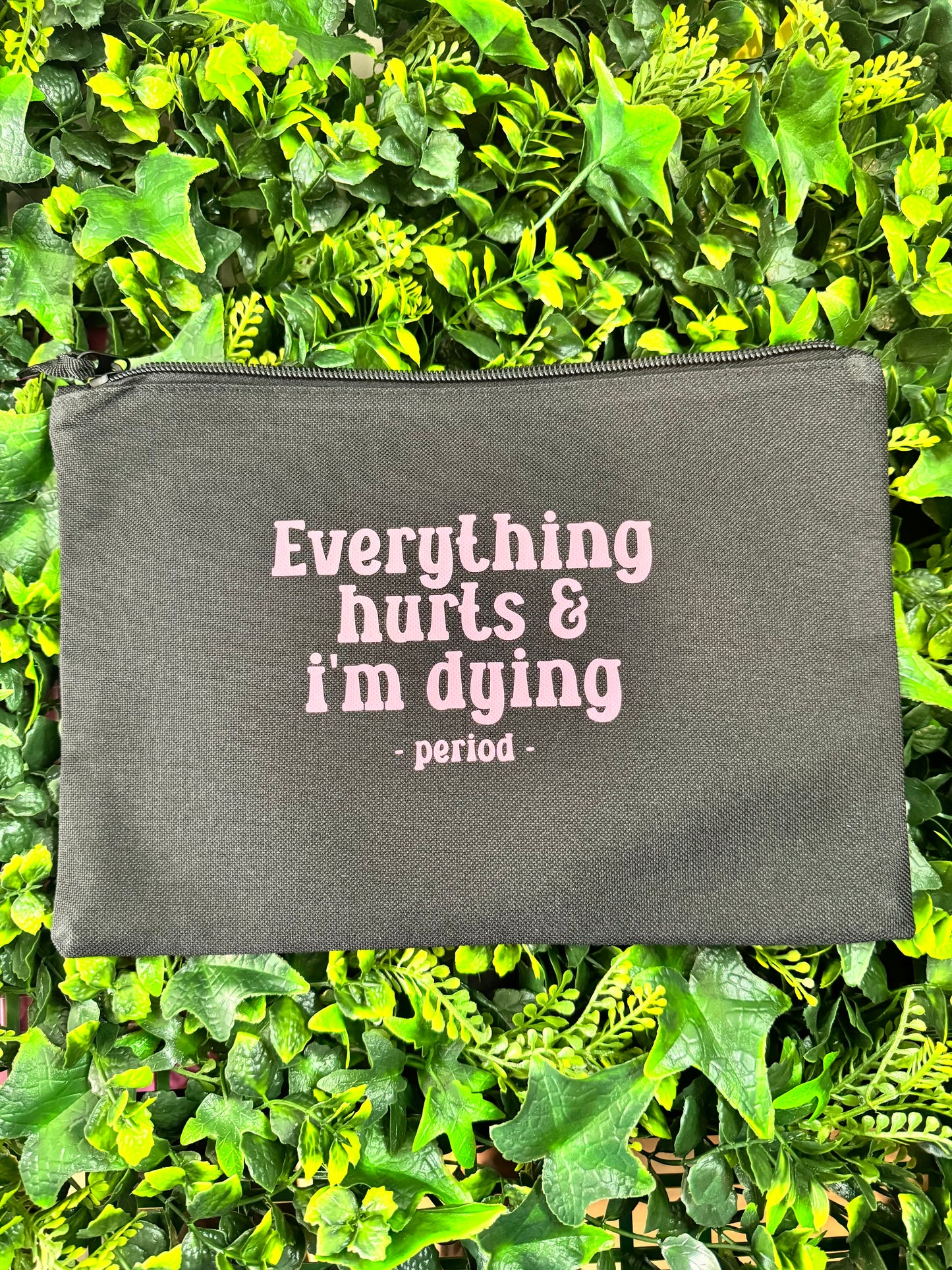 Everything Hurts & I'm Dying Period Pouch, Menstrual Cycle Essentials