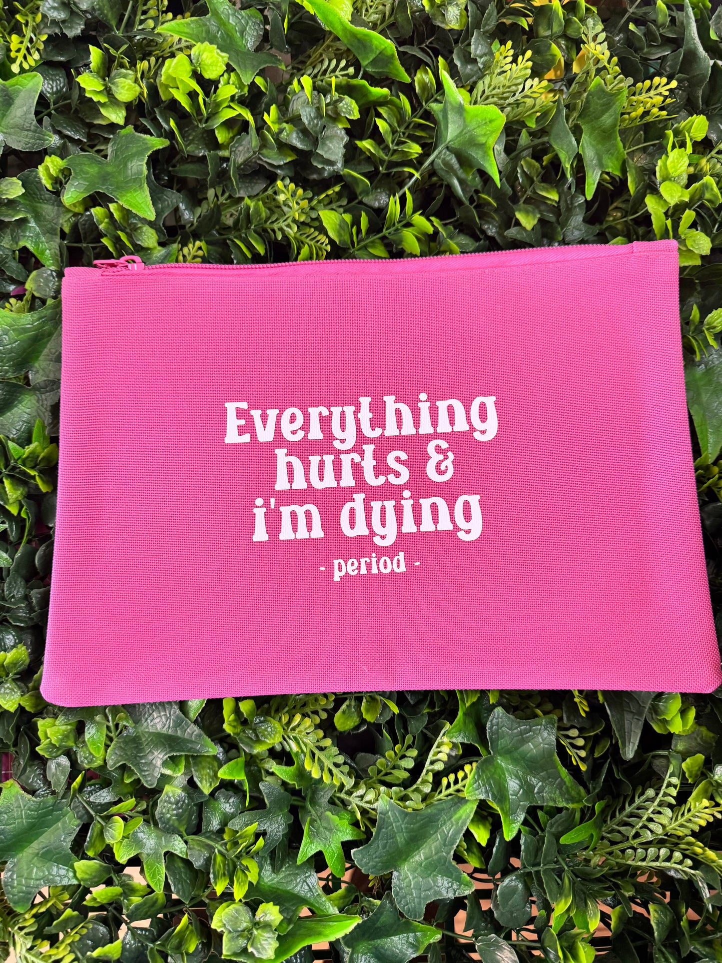 Everything Hurts & I'm Dying Period Pouch, Menstrual Cycle Essentials