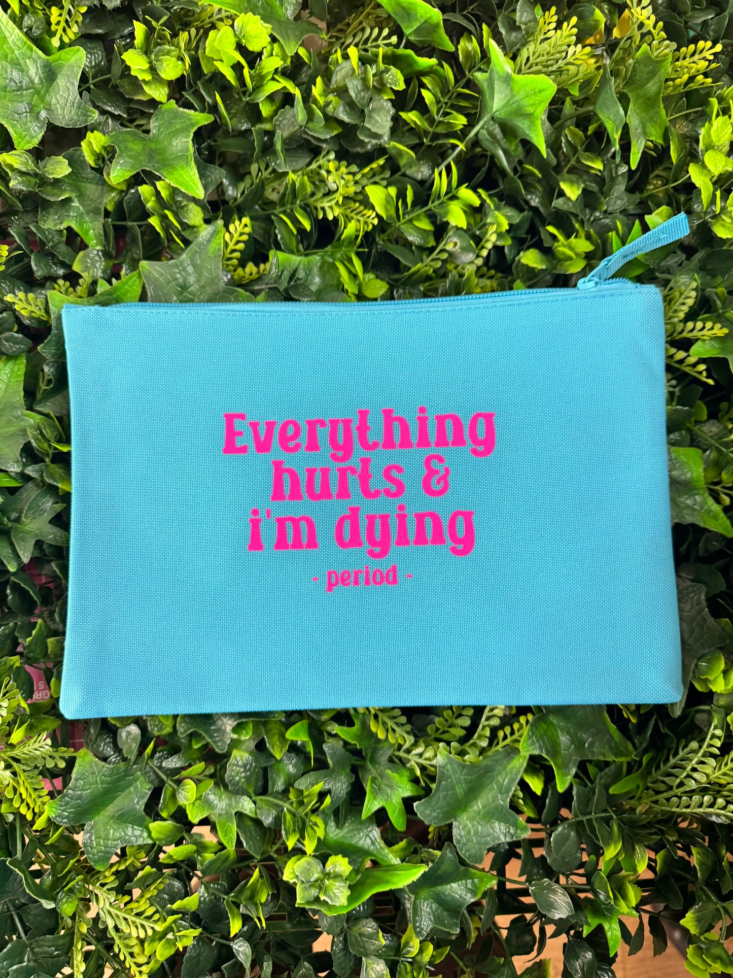 Everything Hurts & I'm Dying Period Pouch, Menstrual Cycle Essentials