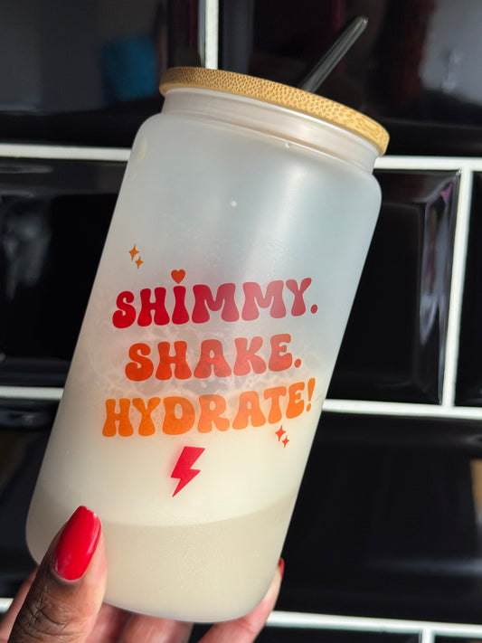 Shimmy, Shake & Hydrate !  Frosted Glass Tumbler