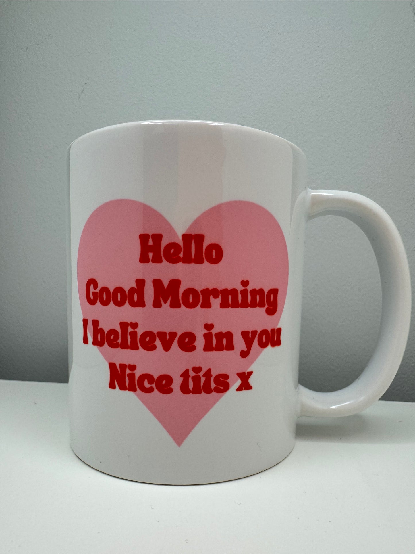 Hello, Good Morning, I Believe in you, Nice Tits Mug