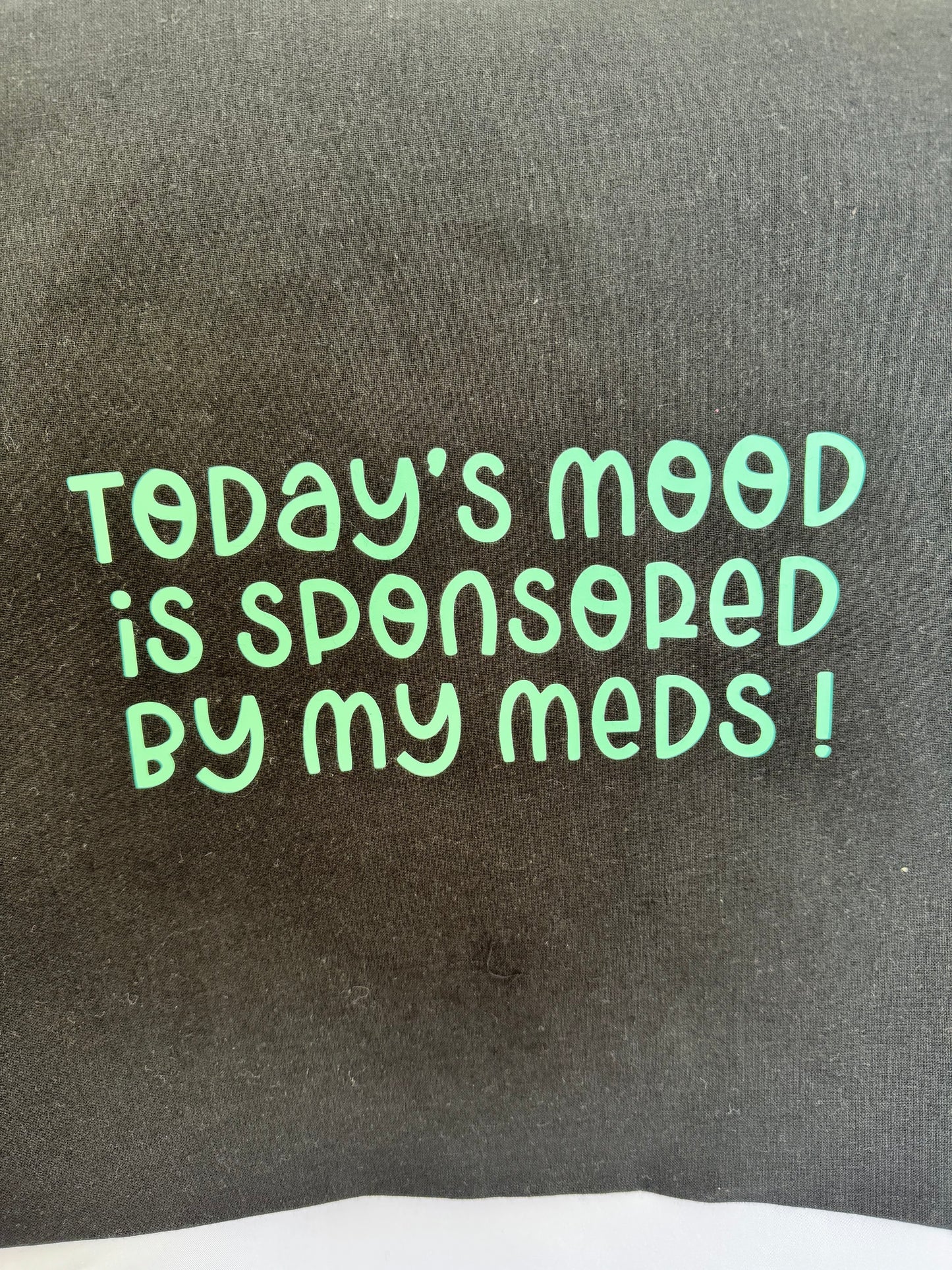 Today's Mood Is Sponsored By My Meds! Tote Bag
