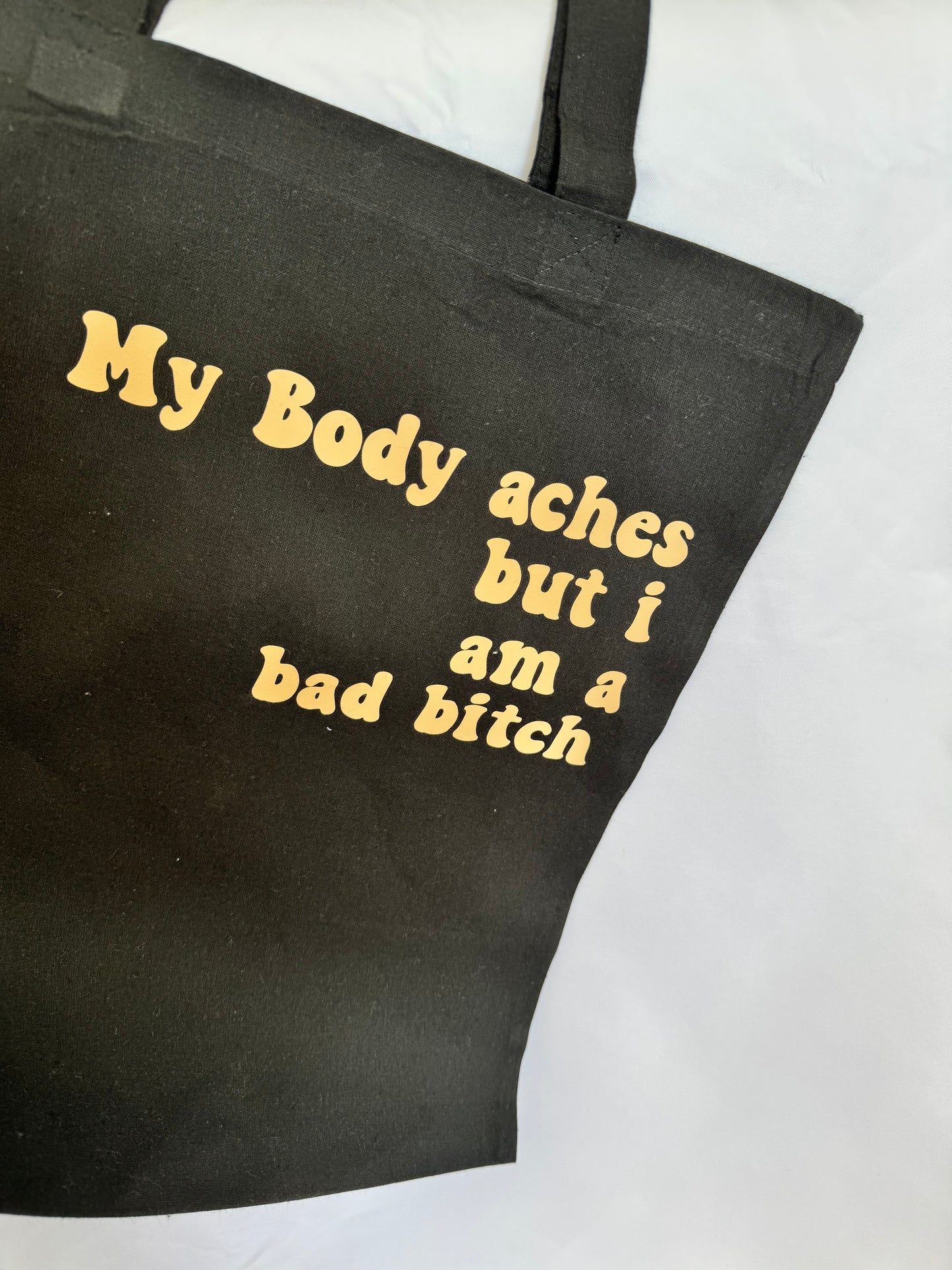 My Body Aches But I Am A Bad Bitch Tote Bag