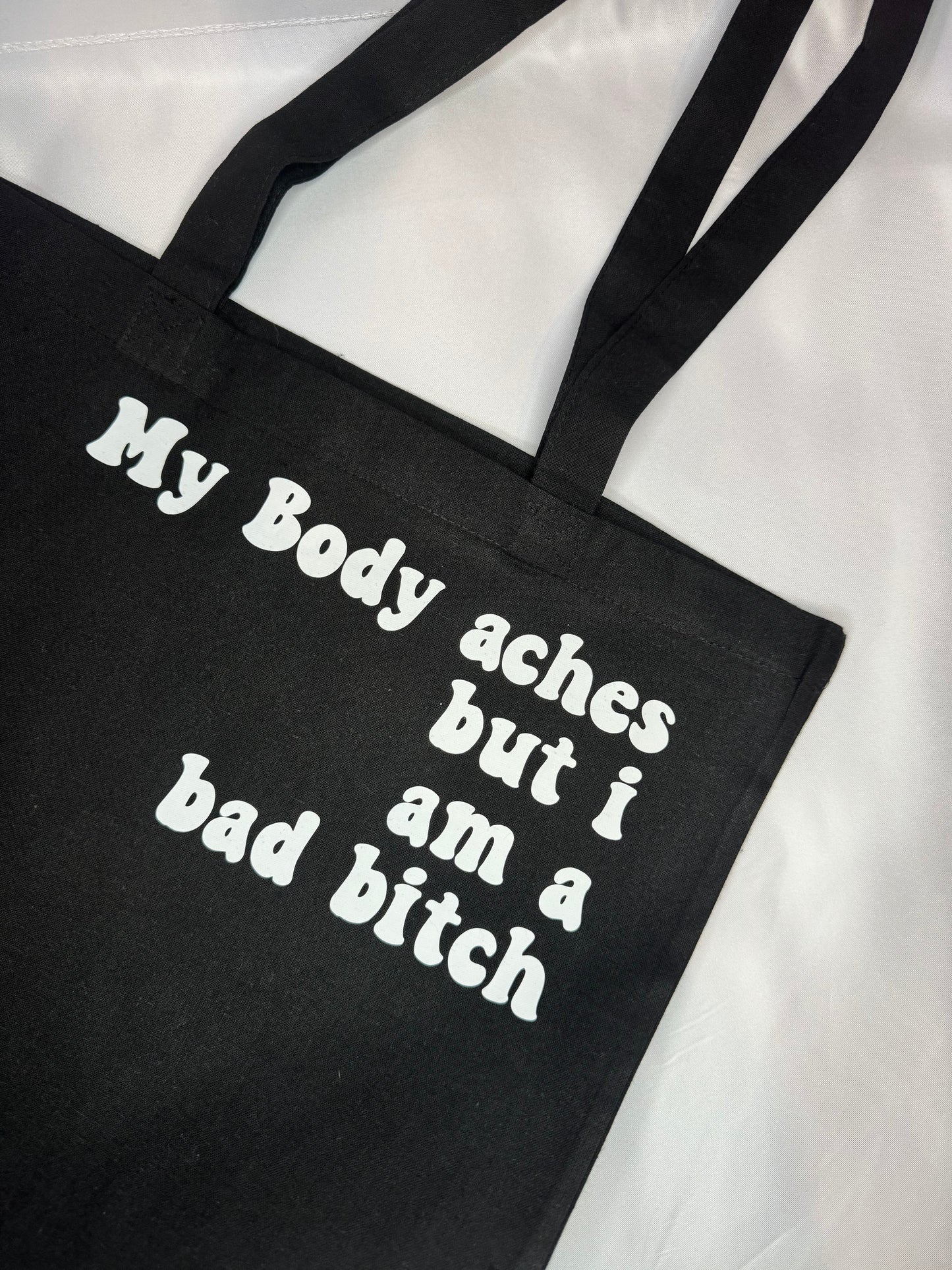My Body Aches But I Am A Bad Bitch Tote Bag