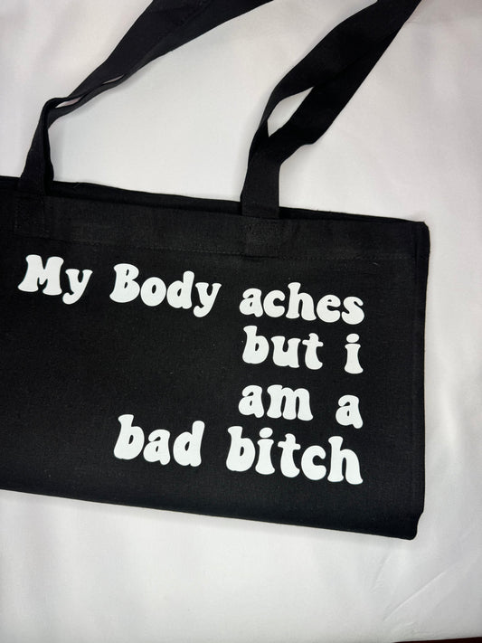 My Body Aches But I Am A Bad Bitch Tote Bag