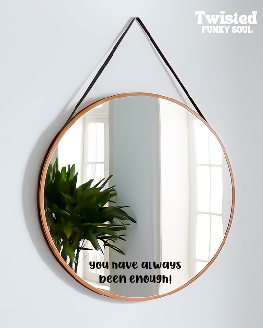 You Have Always Been Enough Vinyl Decal