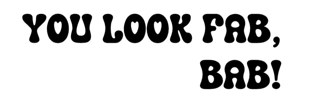 You Look Fab Bab Vinyl Decal