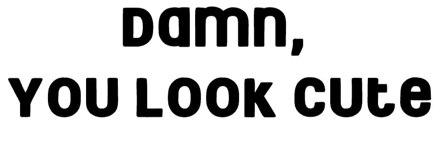 Damn, You Look Cute Mirror Decal