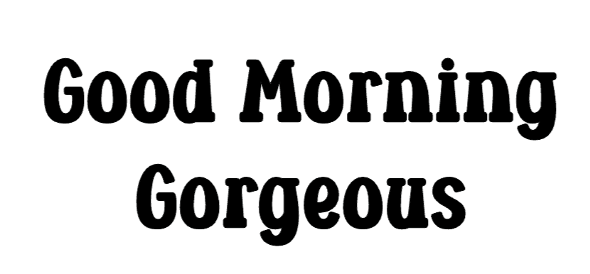 Good Morning Gorgeous Mirror Decal