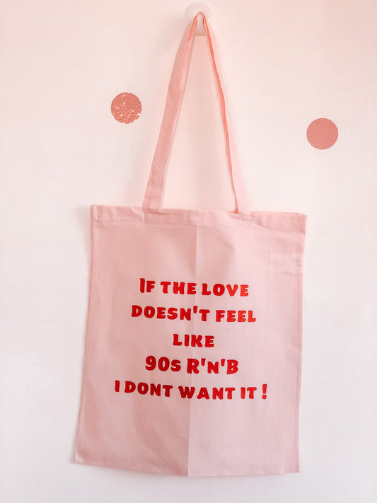 If The Love Doesn't Feel Like 90s R'n'B I Don't Want It Tote Bag | Sassy | Shopping Bag