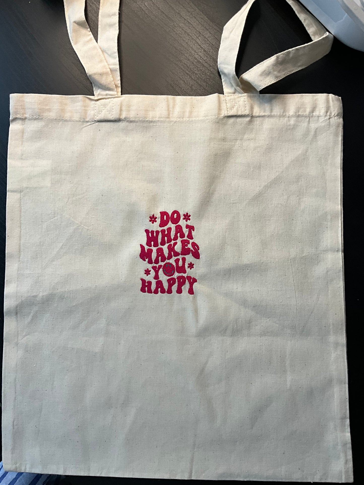 Do What Makes You Happy - Embroidered Tote Bag