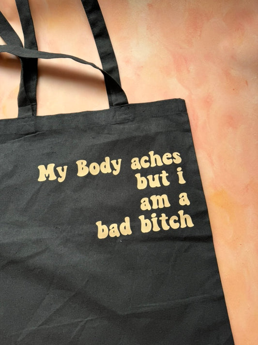 My Body Aches But I Am A Bad Bitch Tote Bag - Sale