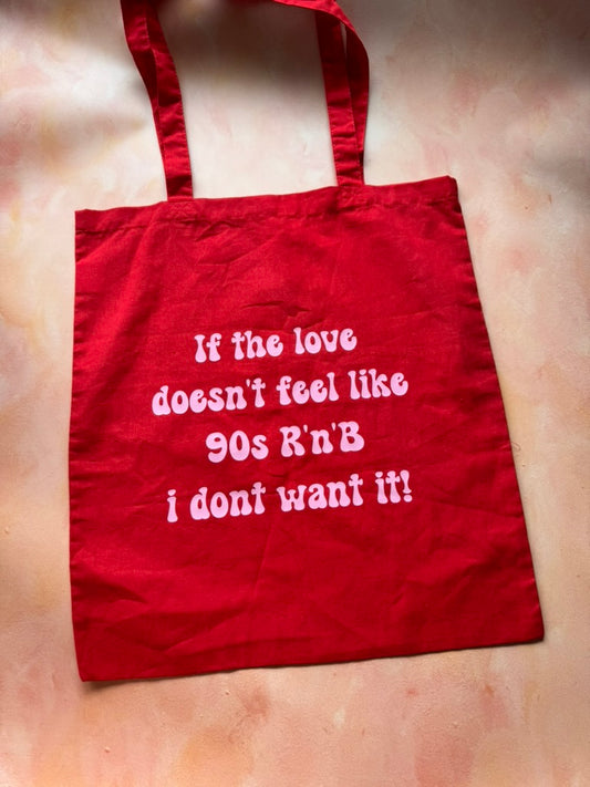 If The Love Doesn't Feel Like 90s R'n'B I Don't Want It! Tote Bag - Sale