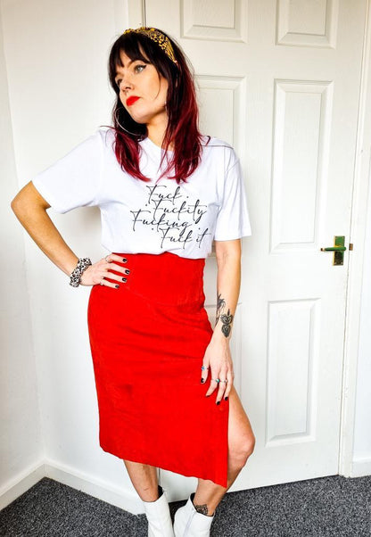 Fuck, Fuckity, Fucking , Fuck it : Sweary Slogan T-shirt