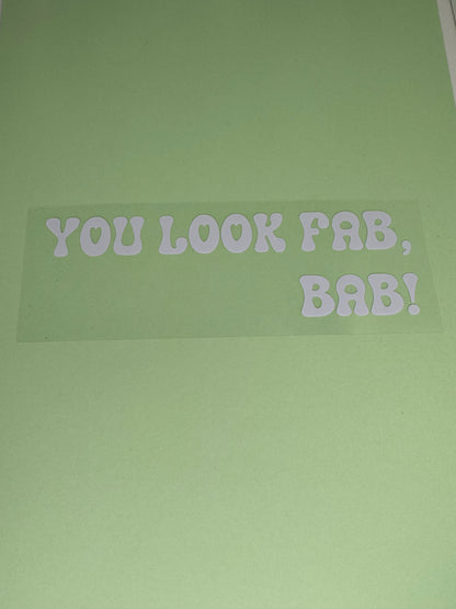 You Look Fab Bab Vinyl Decal