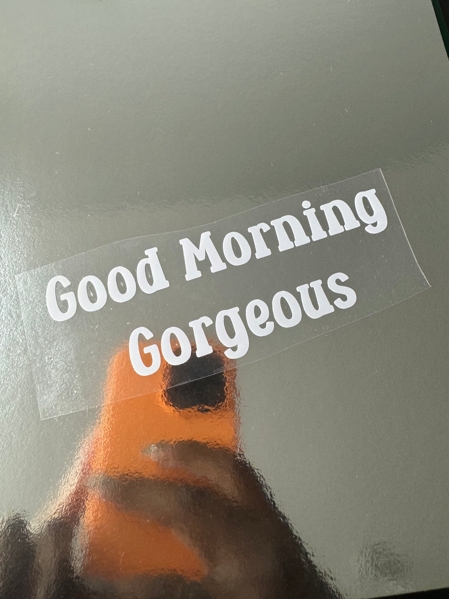 Good Morning Gorgeous Mirror Decal