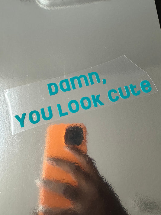 Damn, You Look Cute Mirror Decal