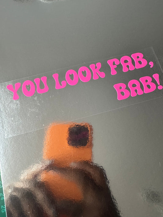 You Look Fab Bab Vinyl Decal