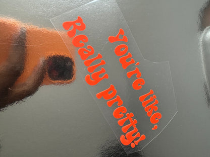 You're Like, Really Pretty Mirror Decal