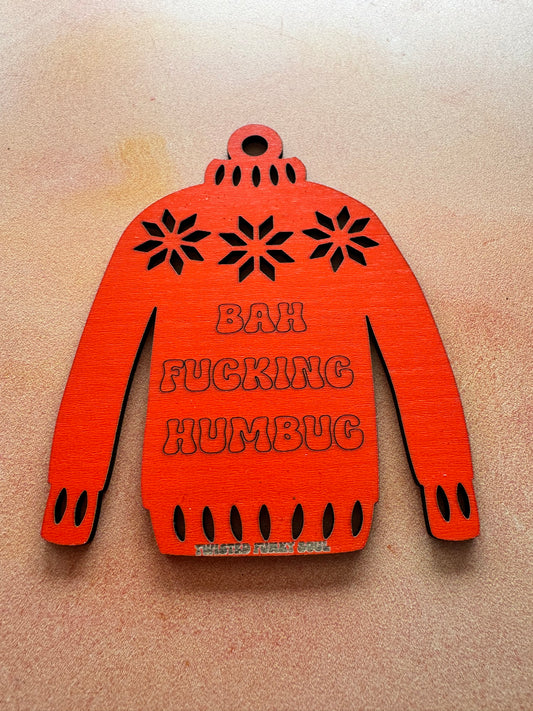 BAH FUCKING HUMBUG - Ugly Sweater Decoration | Laser Cut - (Ready To Ship)