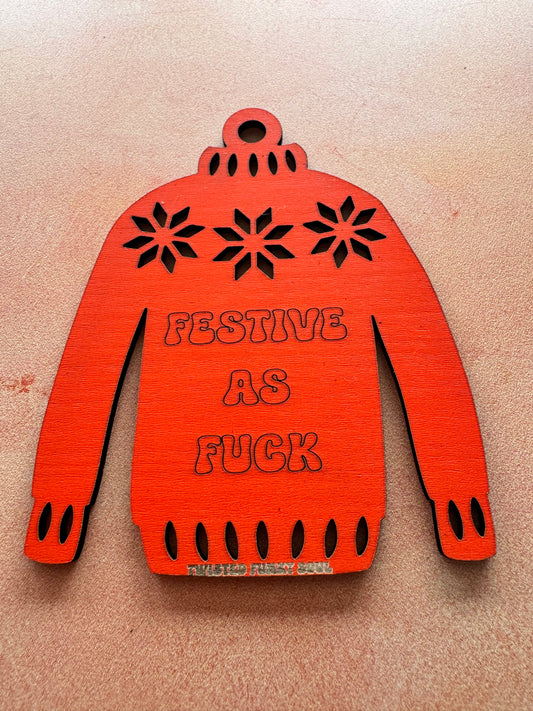 FESTIVE AS FUCK - Ugly Sweater Decoration | Laser Cut - (Ready To Ship)