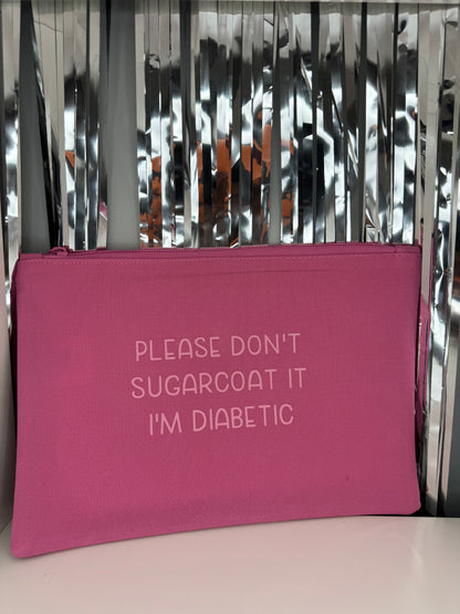 Please Don't Sugarcoat It, I'm diabetic -  Essentials Pouch