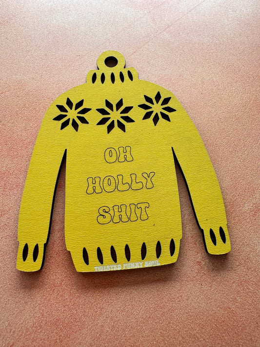 OH HOLLY SHIT - Ugly Sweater Decoration | Laser Cut - (Ready To Ship)