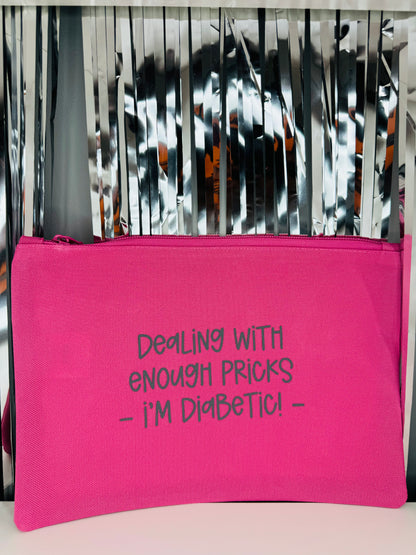 Dealing With Enough Pricks, I'm Diabetic -  Essentials Pouch