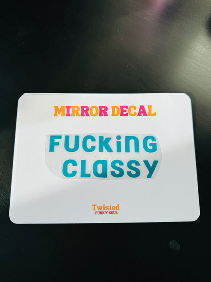 Fucking Classy Mirror Decal