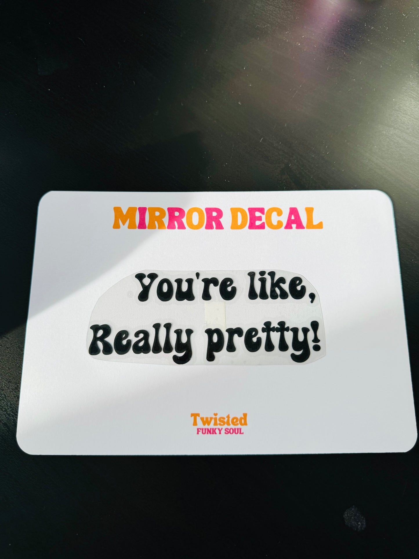 You're Like, Really Pretty Mirror Decal