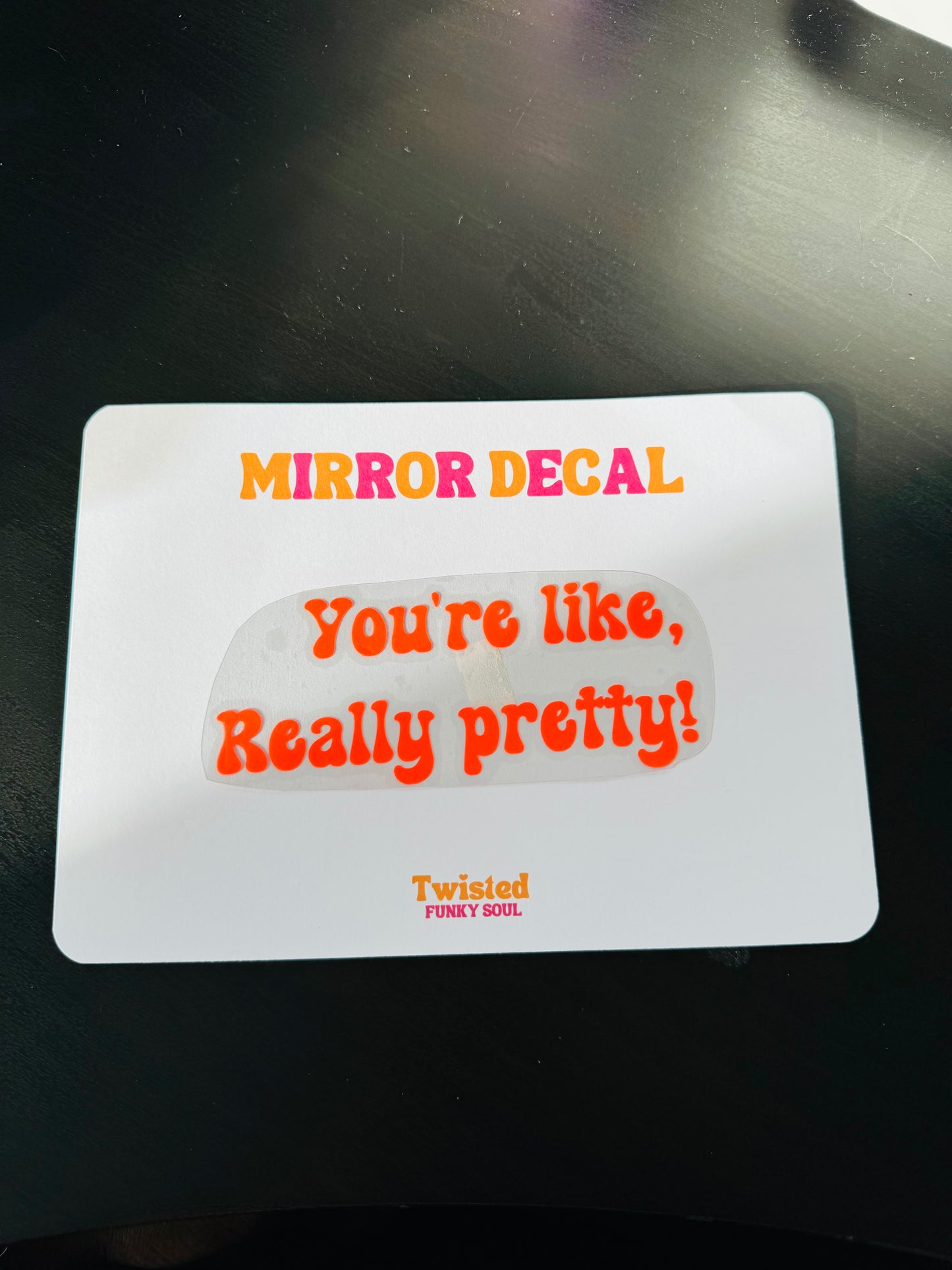 You're Like, Really Pretty Mirror Decal
