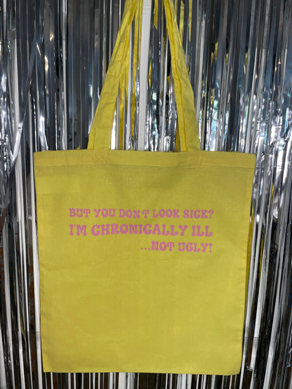 I'm Chronically ill, Not ugly Tote Bag