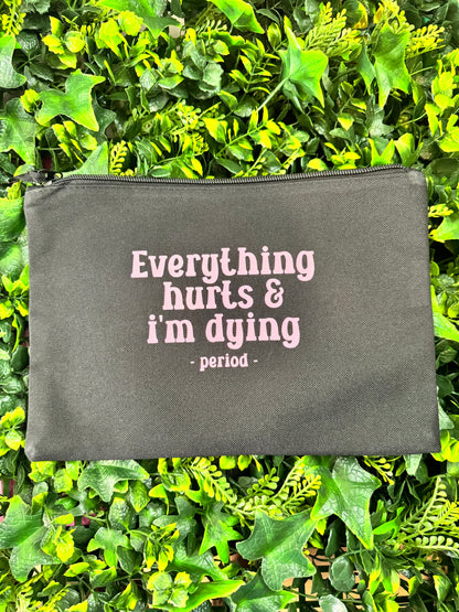 Everything Hurts & I'm Dying Period Pouch, Menstrual Cycle Essentials