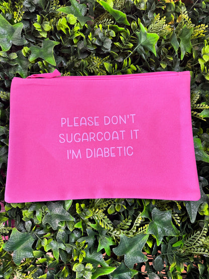 Please Don't Sugarcoat It, I'm diabetic -  Essentials Pouch