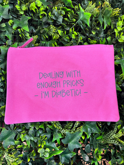 Dealing With Enough Pricks, I'm Diabetic -  Essentials Pouch